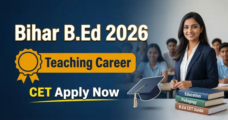 Bihar B.Ed CET 2026 - Apply Aur Exam Ho Chuke, Ab Counselling Ke Aakhri Round Chal Rahe Hain
