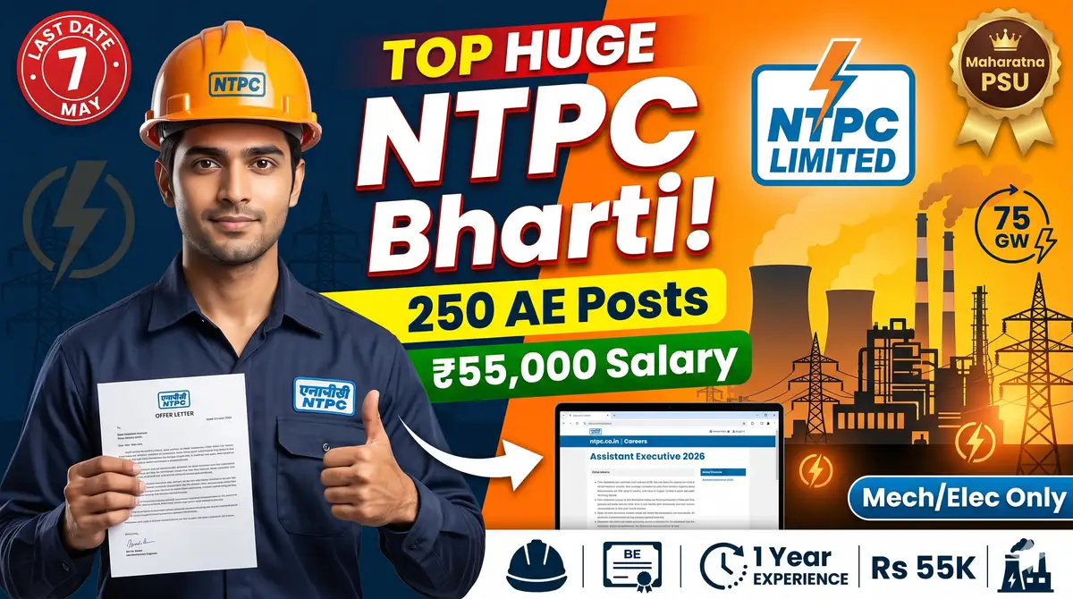 NTPC Assistant Executive 2026 - 250 Posts (Mechanical/Electrical), Rs 55,000 Salary, Apply Till 7 May