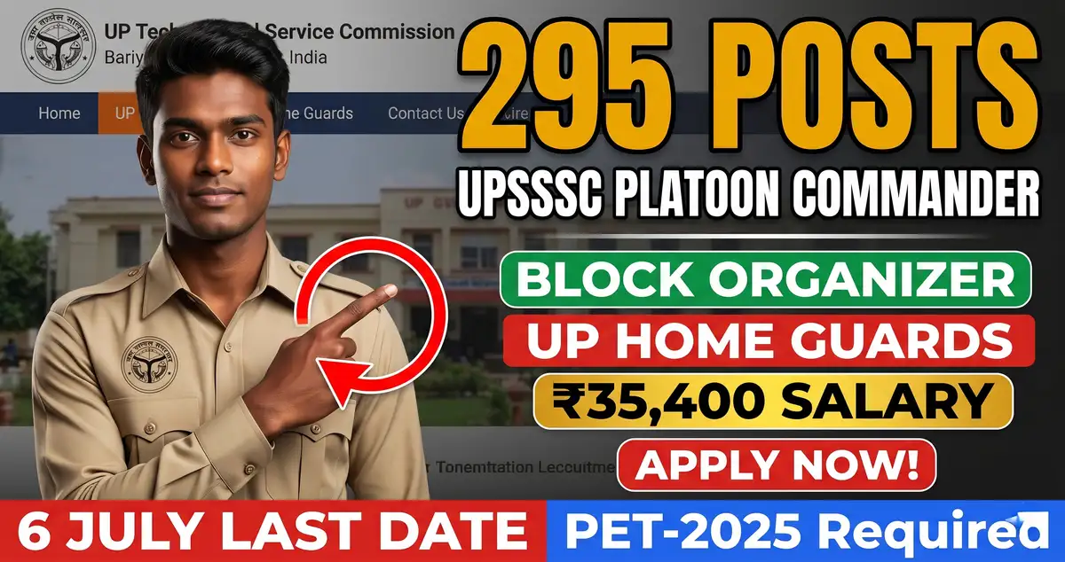UPSSSC Platoon Commander Aur Block Organizer 2026 - 295 Padon Ka Aavedan 6 July Ko Band Ho Chuka, Ab Exam Aur Aage Ka Process